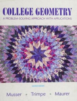 College Geometry A Problem Solving Approach with Applications – Musser G., Trimpe L., Maurer V. – 2th Edition (2008) college geometry a problem solving approach with applications musser g trimpe l maurer v 2th edition 2008