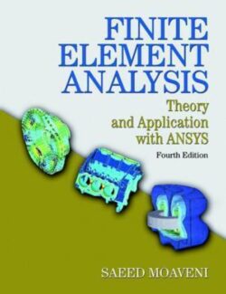 Finite Element Analysis. Theory and Application with ANSYS – Moaveni S. – 4th Edition (2015) finite element analysis theory and application with ansys moaveni s 4th edition 2015