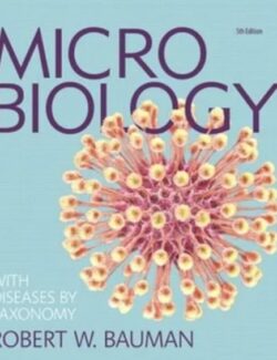 Microbiology with Diseases by Taxonomy – Robert W. Bauman – 5th Edition microbiology with diseases by taxonomy robert w bauman 5th edition