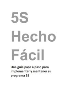 5S Hecho Fácil: Una Guía Paso a Paso para Implementar y Mantener Su Programa 5S – David Visco – 1ra Edición